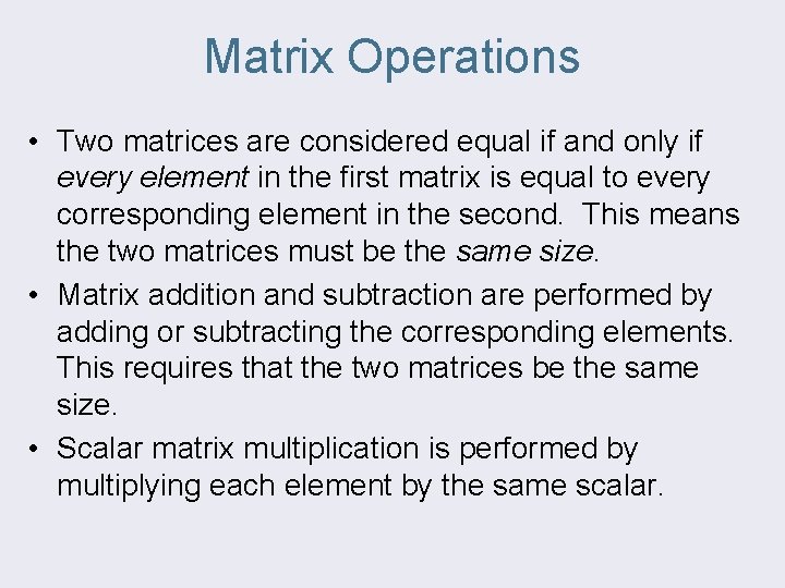Matrix Operations • Two matrices are considered equal if and only if every element