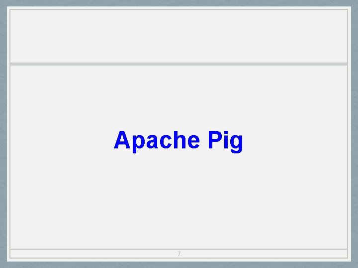 Apache Pig 7 