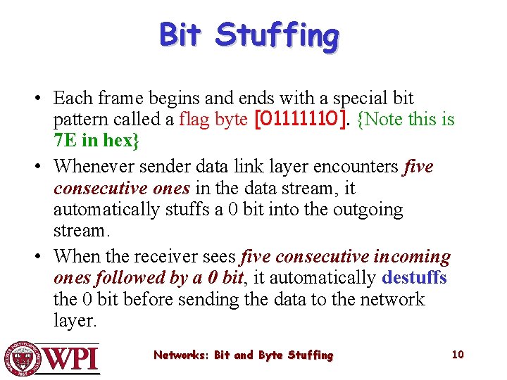 Bit Stuffing • Each frame begins and ends with a special bit pattern called