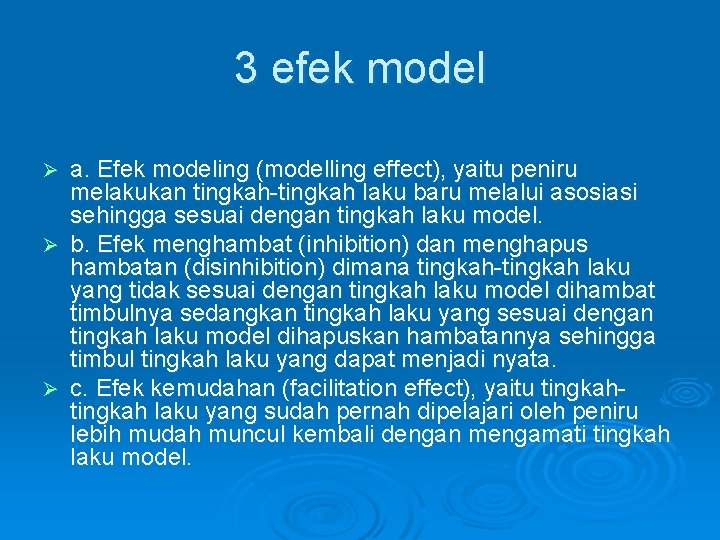 3 efek model Ø Ø Ø a. Efek modeling (modelling effect), yaitu peniru melakukan