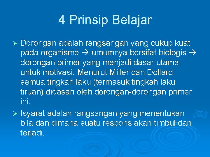 4 Prinsip Belajar Dorongan adalah rangsangan yang cukup kuat pada organisme umumnya bersifat biologis