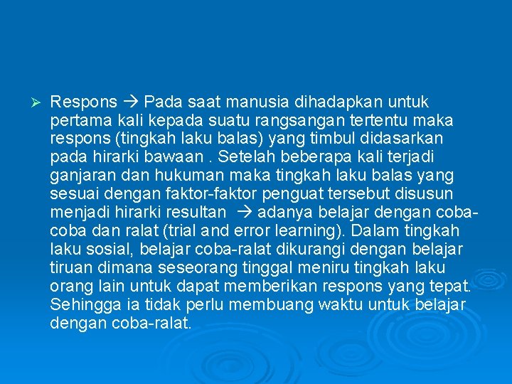 Ø Respons Pada saat manusia dihadapkan untuk pertama kali kepada suatu rangsangan tertentu maka