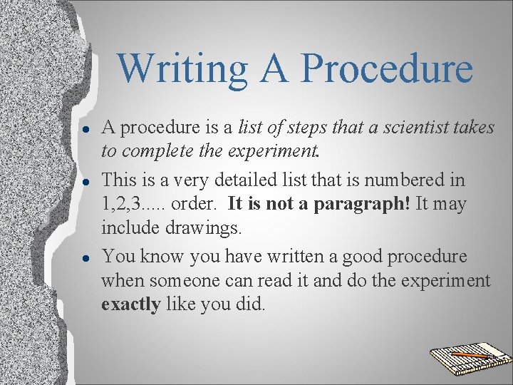 Writing A Procedure l l l A procedure is a list of steps that