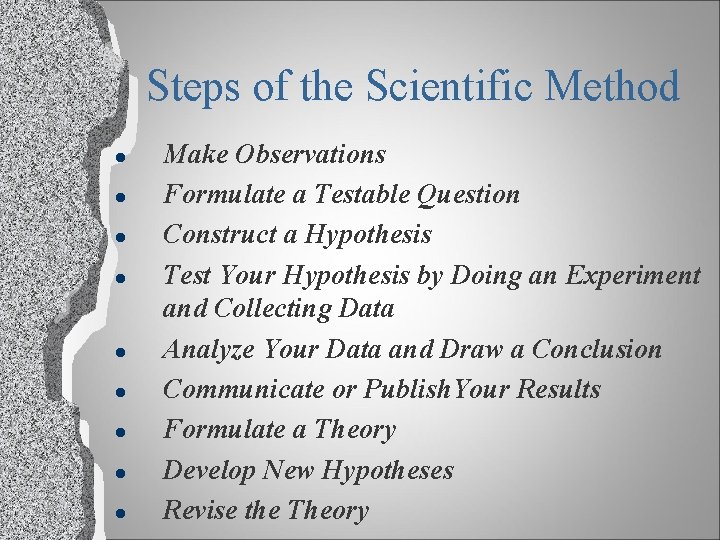 Steps of the Scientific Method l l l l l Make Observations Formulate a