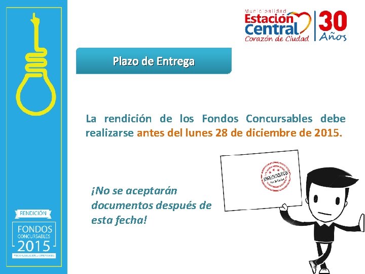 Plazo de Entrega La rendición de los Fondos Concursables debe realizarse antes del lunes