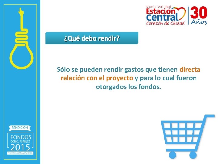 ¿Qué debo rendir? Sólo se pueden rendir gastos que tienen directa relación con el