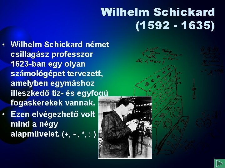 Wilhelm Schickard (1592 - 1635) • Wilhelm Schickard német csillagász professzor 1623 -ban egy