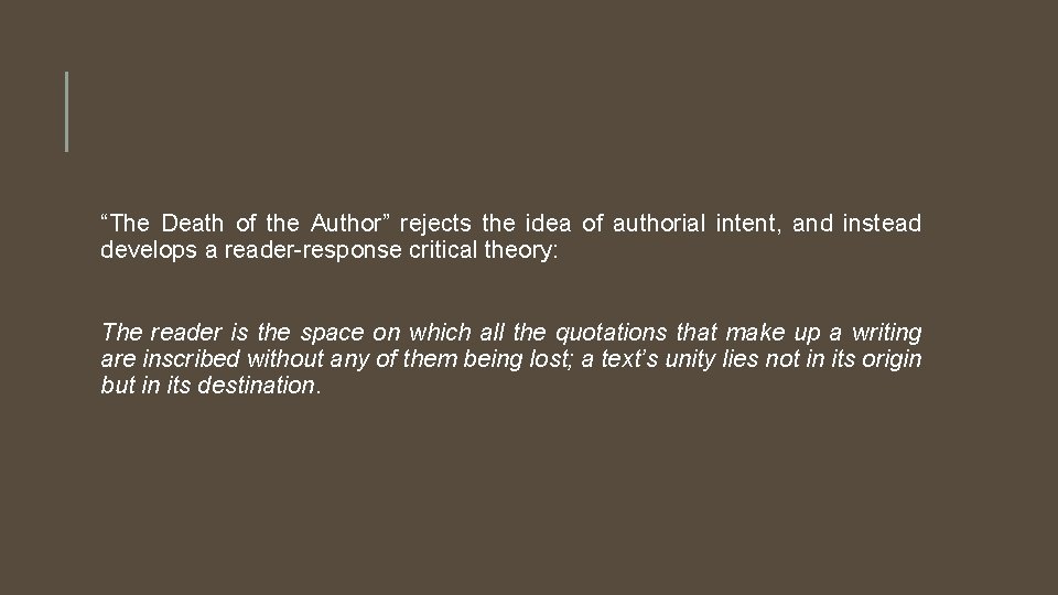 “The Death of the Author” rejects the idea of authorial intent, and instead develops