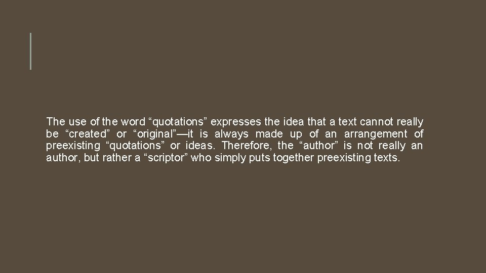The use of the word “quotations” expresses the idea that a text cannot really