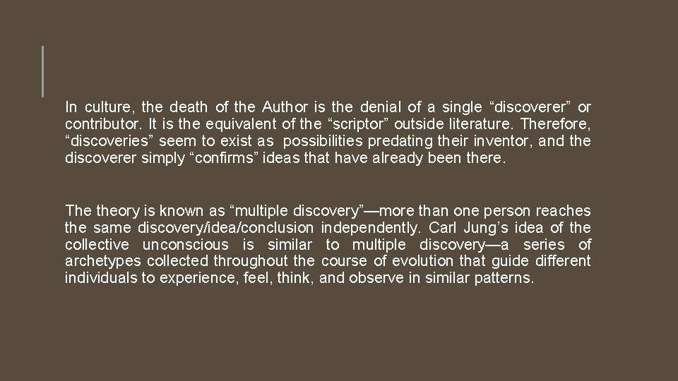 In culture, the death of the Author is the denial of a single “discoverer”