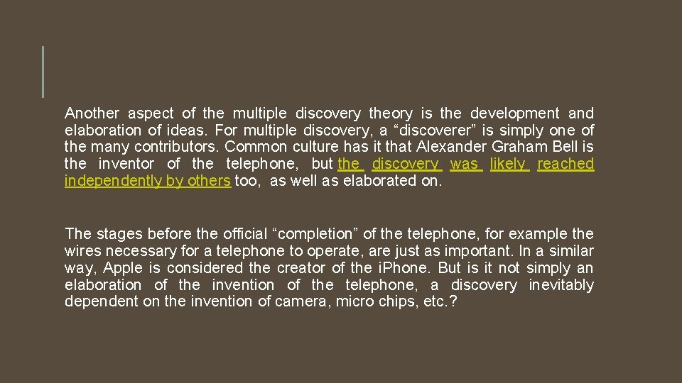 Another aspect of the multiple discovery theory is the development and elaboration of ideas.