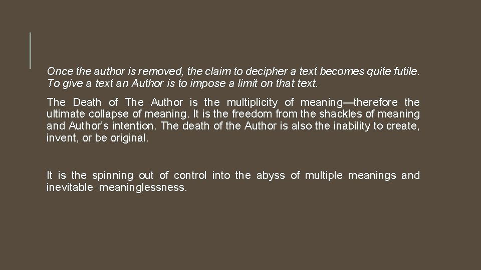 Once the author is removed, the claim to decipher a text becomes quite futile.