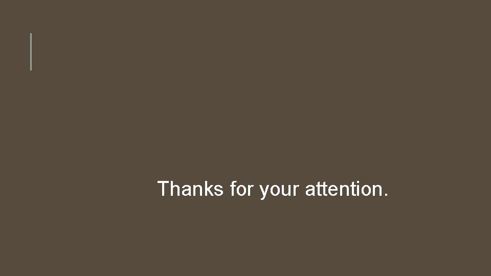 Thanks for your attention. 