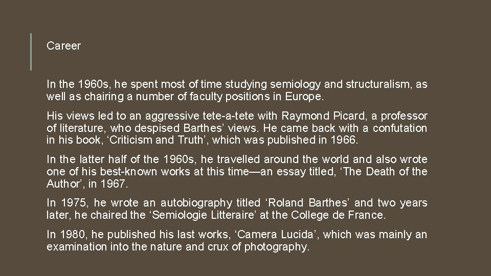 Career In the 1960 s, he spent most of time studying semiology and structuralism,