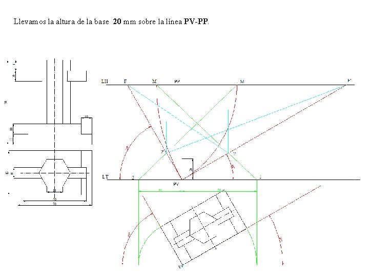 Llevamos la altura de la base 20 mm sobre la línea PV-PP. 