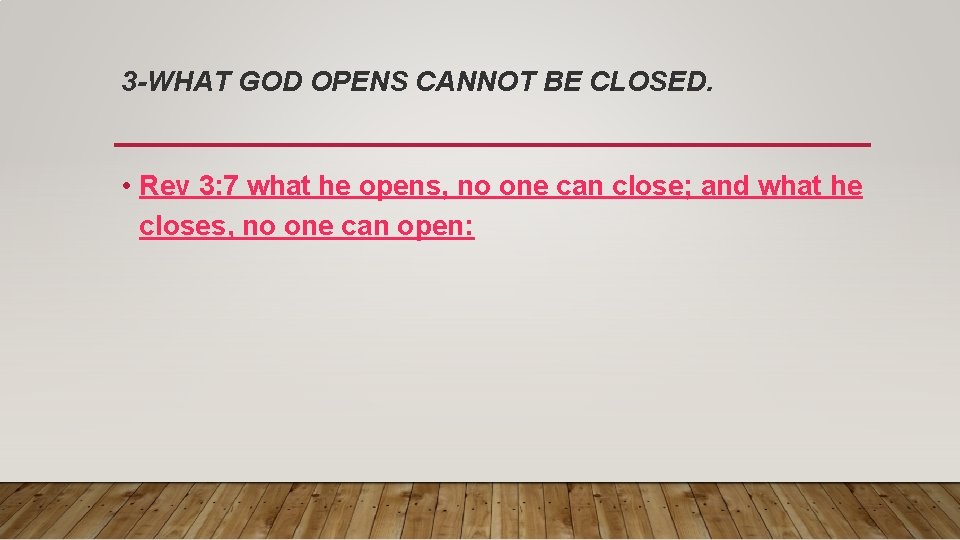 3 -WHAT GOD OPENS CANNOT BE CLOSED. • Rev 3: 7 what he opens,