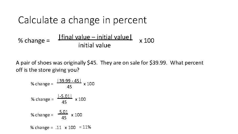 Calculate a change in percent % change = |final value – initial value| initial