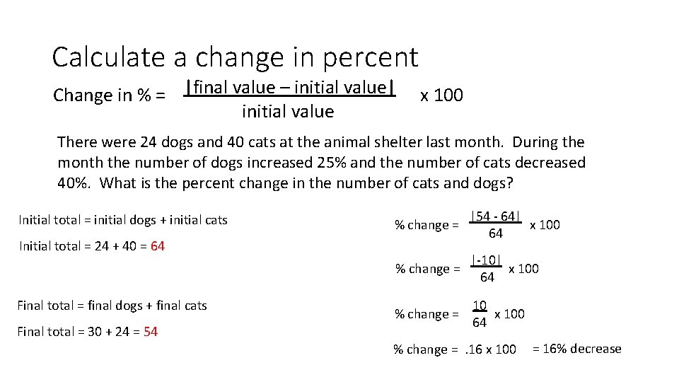Calculate a change in percent Change in % = |final value – initial value|