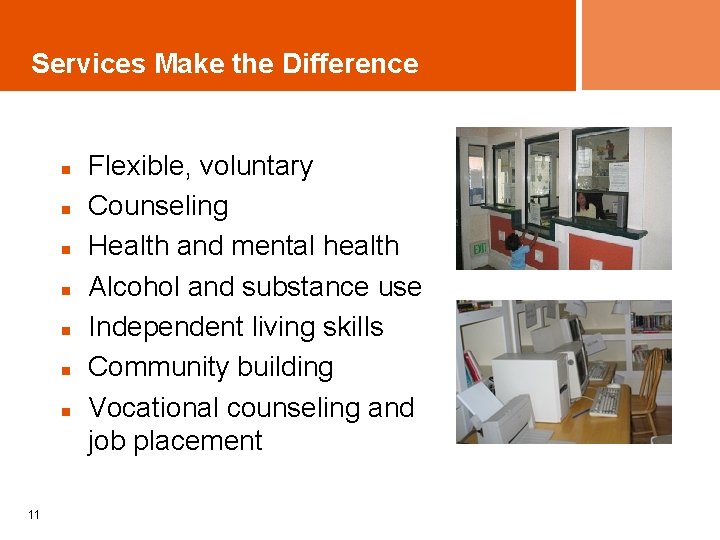 Services Make the Difference n n n n 11 Flexible, voluntary Counseling Health and