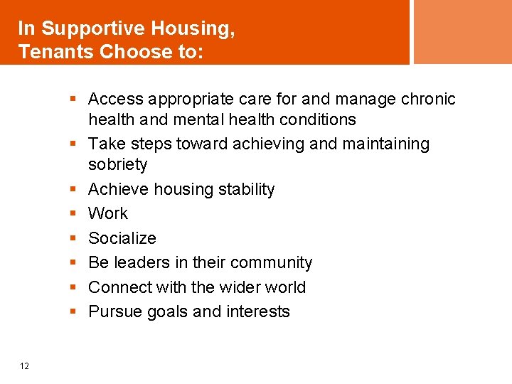 In Supportive Housing, Tenants Choose to: § Access appropriate care for and manage chronic