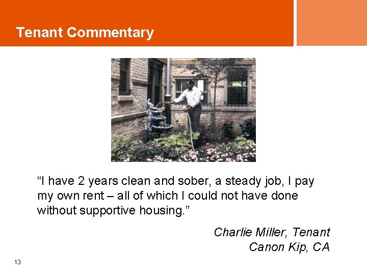 Tenant Commentary “I have 2 years clean and sober, a steady job, I pay