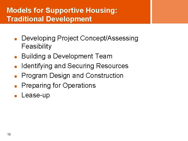 Models for Supportive Housing: Traditional Development n n n 16 Developing Project Concept/Assessing Feasibility