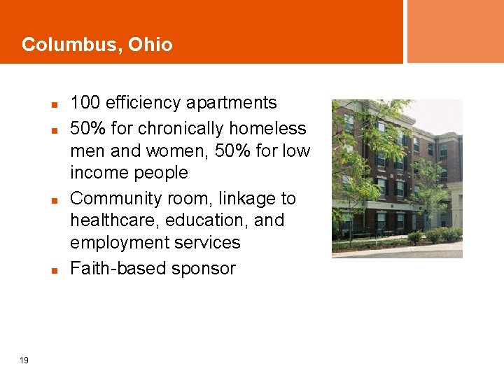 Columbus, Ohio n n 19 100 efficiency apartments 50% for chronically homeless men and