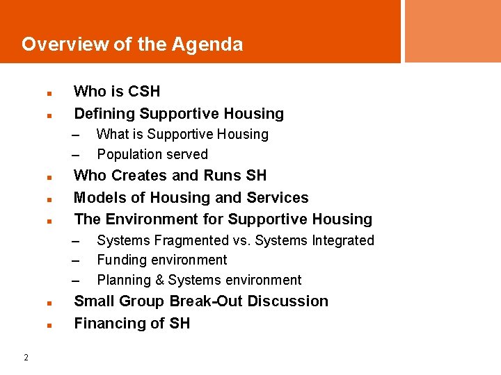 Overview of the Agenda n n Who is CSH Defining Supportive Housing – –