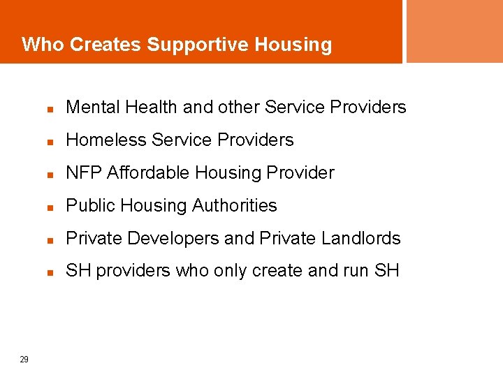 Who Creates Supportive Housing 29 n Mental Health and other Service Providers n Homeless