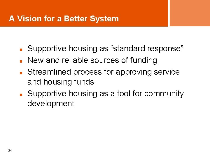 A Vision for a Better System n n 34 Supportive housing as “standard response”