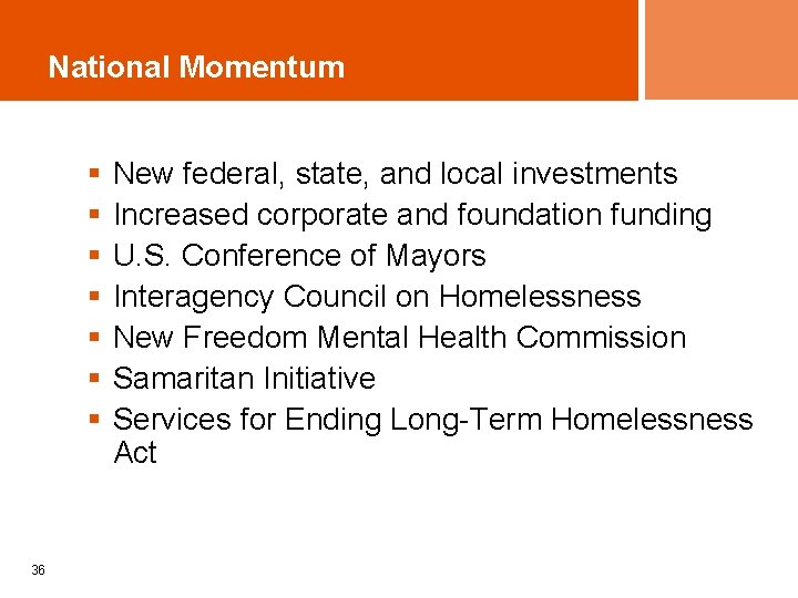 National Momentum § § § § 36 New federal, state, and local investments Increased