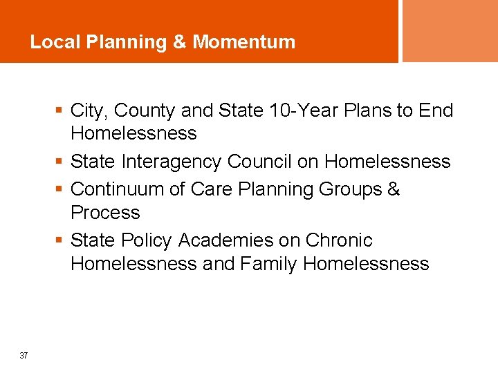 Local Planning & Momentum § City, County and State 10 -Year Plans to End