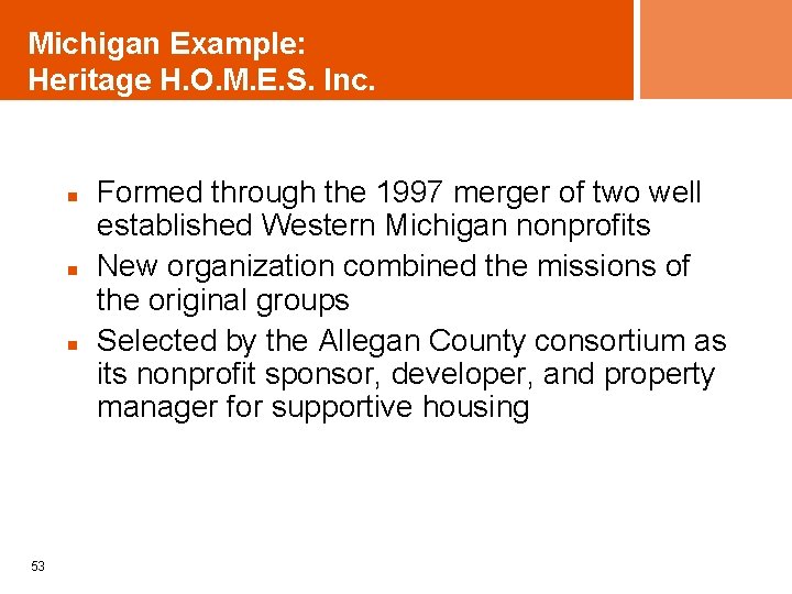 Michigan Example: Heritage H. O. M. E. S. Inc. n n n 53 Formed