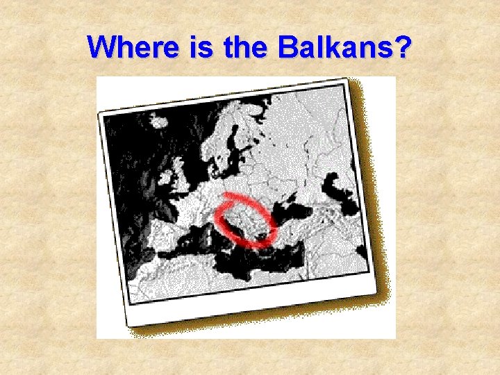 Where is the Balkans? 