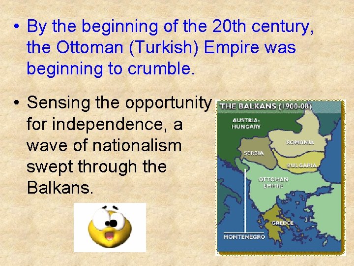  • By the beginning of the 20 th century, the Ottoman (Turkish) Empire