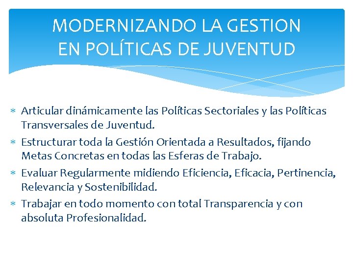 MODERNIZANDO LA GESTION EN POLÍTICAS DE JUVENTUD Articular dinámicamente las Políticas Sectoriales y las