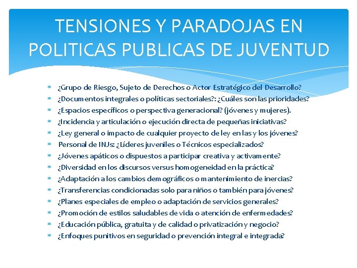 TENSIONES Y PARADOJAS EN POLITICAS PUBLICAS DE JUVENTUD ¿Grupo de Riesgo, Sujeto de Derechos