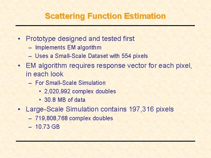 Scattering Function Estimation • Prototype designed and tested first – Implements EM algorithm – Scattering Function Estimation • Prototype designed and tested first – Implements EM algorithm –