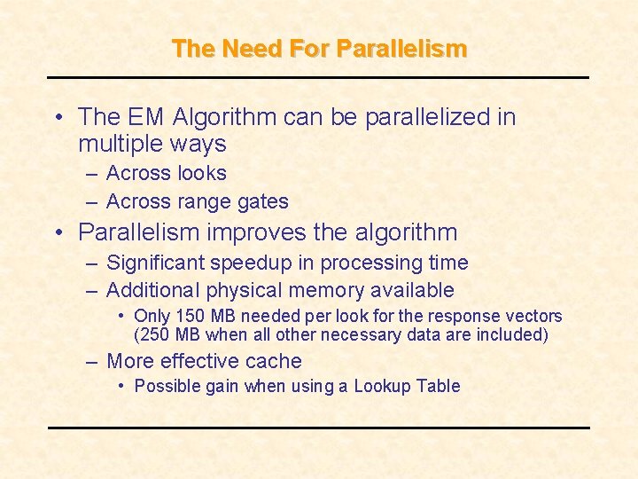 The Need For Parallelism • The EM Algorithm can be parallelized in multiple ways The Need For Parallelism • The EM Algorithm can be parallelized in multiple ways
