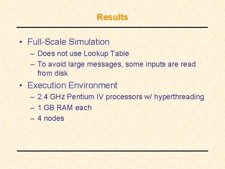 Results • Full-Scale Simulation – Does not use Lookup Table – To avoid large Results • Full-Scale Simulation – Does not use Lookup Table – To avoid large