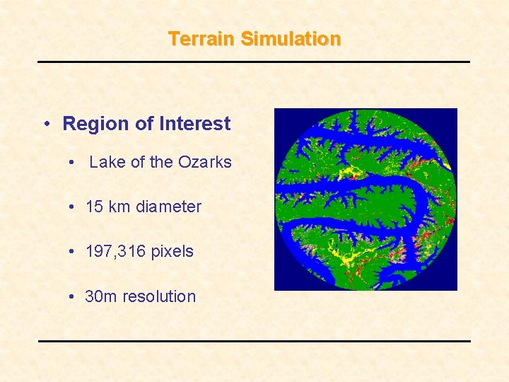 Terrain Simulation • Region of Interest • Lake of the Ozarks • 15 km Terrain Simulation • Region of Interest • Lake of the Ozarks • 15 km