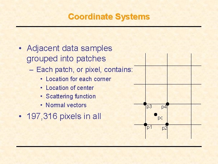 Coordinate Systems • Adjacent data samples grouped into patches – Each patch, or pixel, Coordinate Systems • Adjacent data samples grouped into patches – Each patch, or pixel,