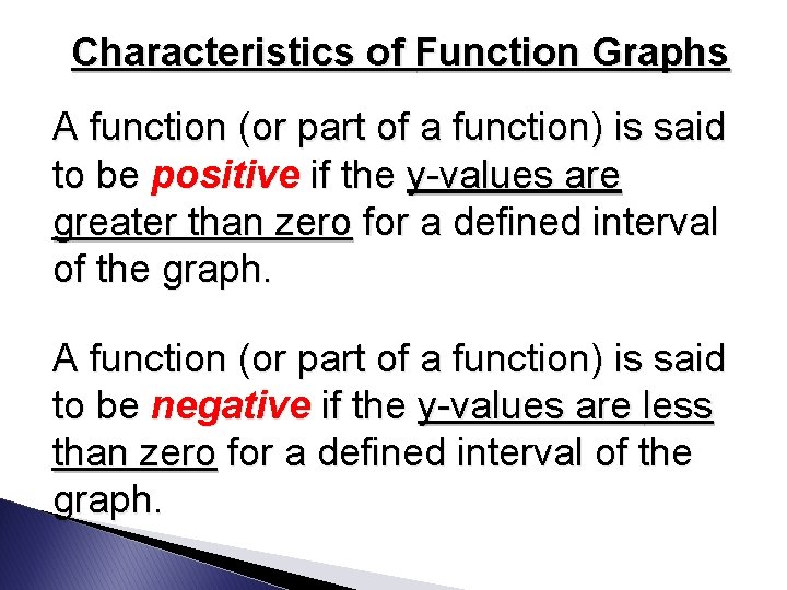 Characteristics of Function Graphs A function (or part of a function) is said to