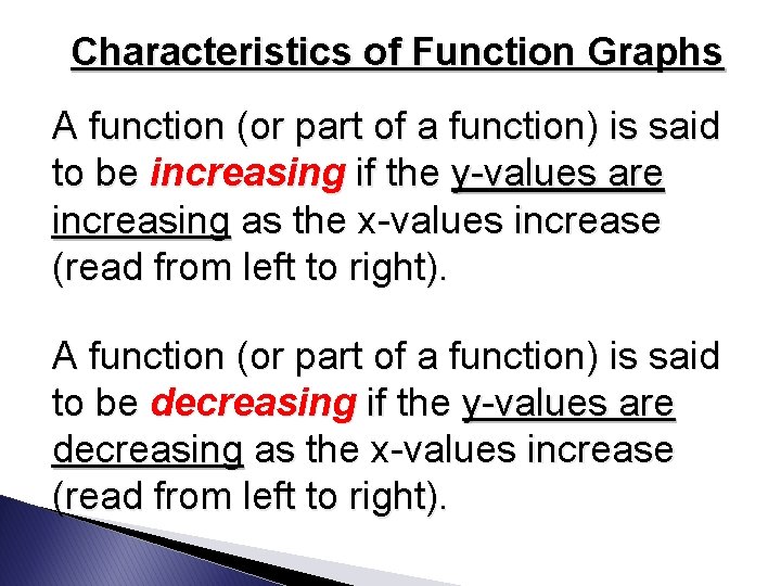 Characteristics of Function Graphs A function (or part of a function) is said to