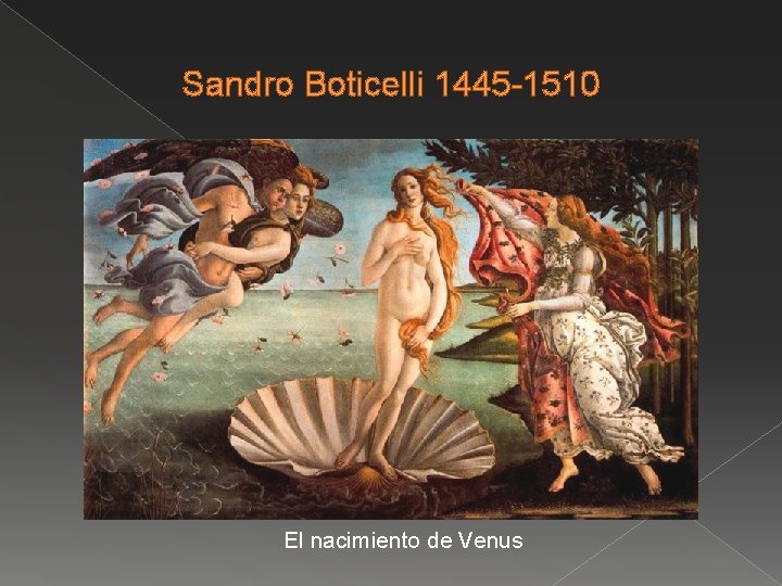 Sandro Boticelli 1445 -1510 El nacimiento de Venus 
