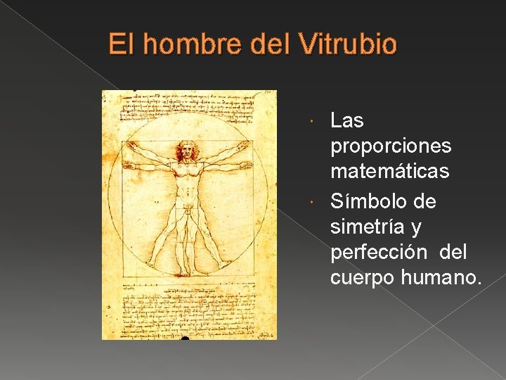 El hombre del Vitrubio Las proporciones matemáticas Símbolo de simetría y perfección del cuerpo