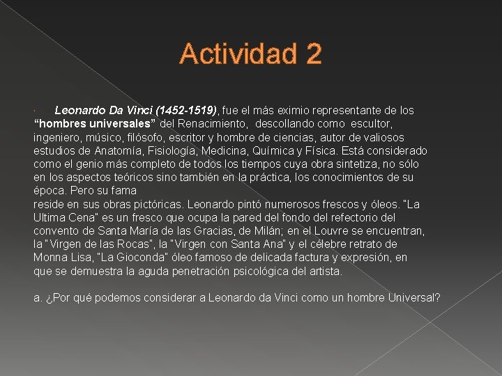 Actividad 2 Leonardo Da Vinci (1452 -1519), fue el más eximio representante de los