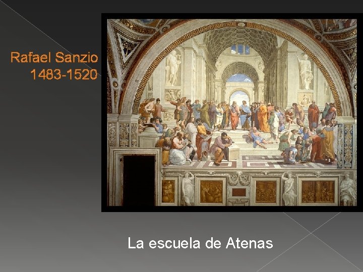 Rafael Sanzio 1483 -1520 La escuela de Atenas 