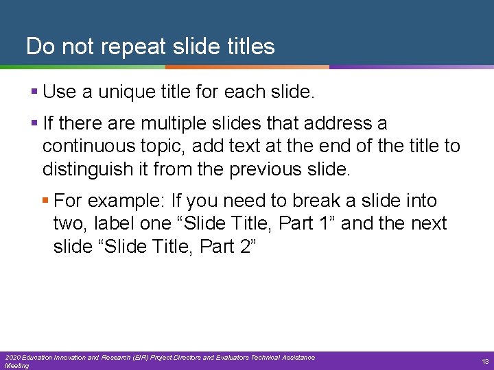 Do not repeat slide titles § Use a unique title for each slide. §