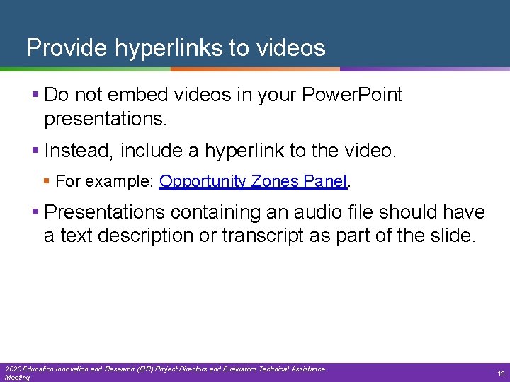Provide hyperlinks to videos § Do not embed videos in your Power. Point presentations.